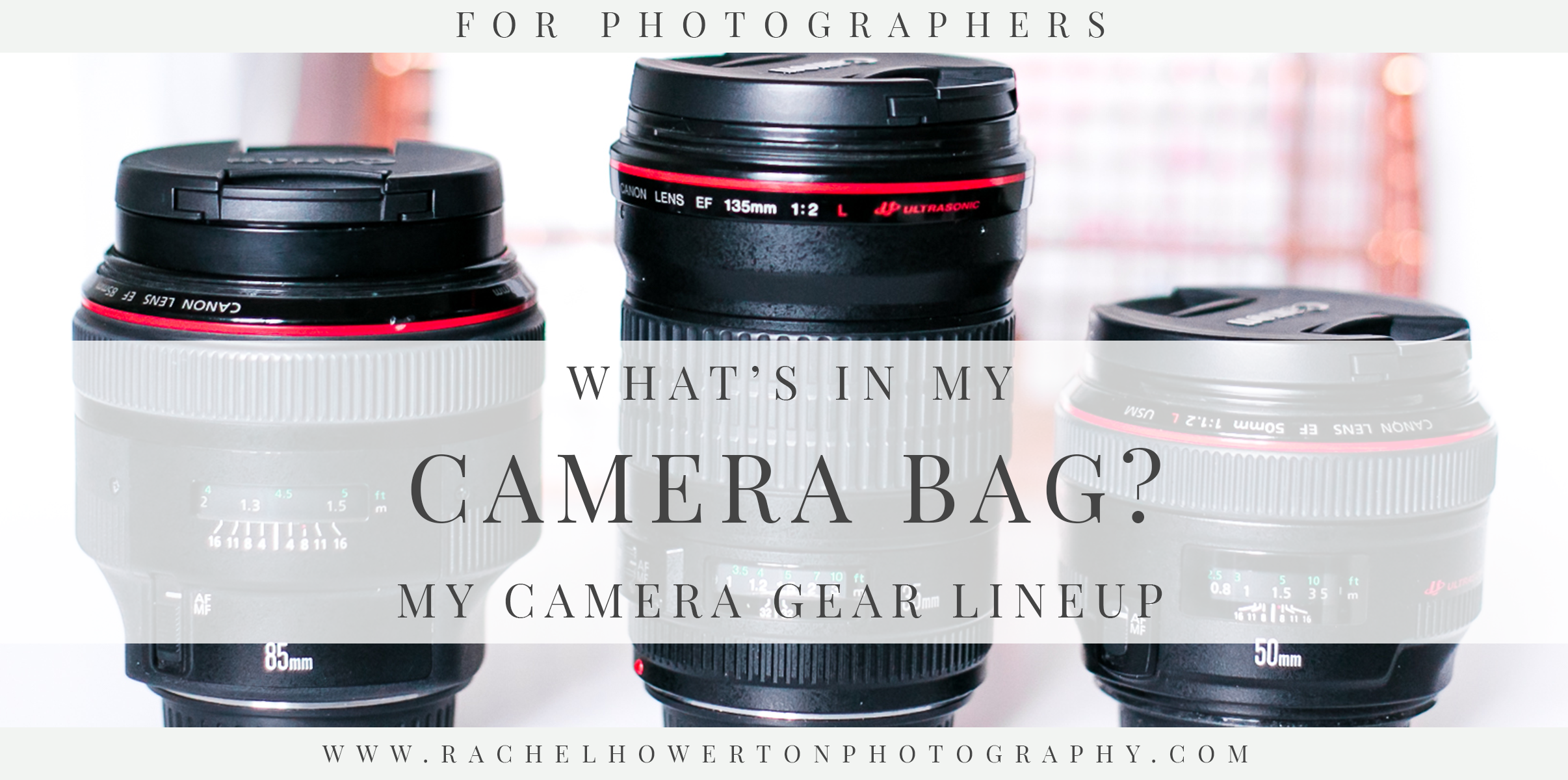 Preferred Photography Gear, Must Have Photography Equipment, Must Have Photography Gear, Must have Lenses, Must have Cameras, Canon Cameras